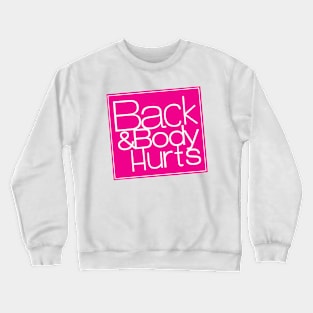 back and body hurts Crewneck Sweatshirt